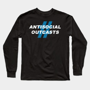 Antisocial Outcasts Long Sleeve T-Shirt